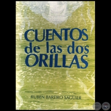 CUENTOS DE LAS DOS ORILLAS - Autor: RUBÉN BAREIRO SAGUIER - Año 1994